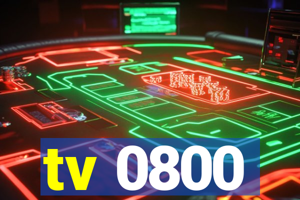 tv 0800